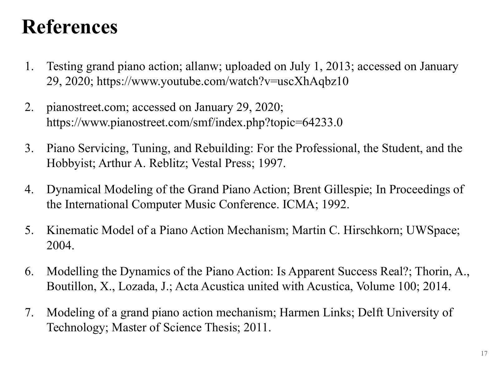 A list of references on mechanical models of the piano action.